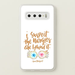 I Suspect The Nargles Are Behind It  -  Phone Case for Galaxy S10