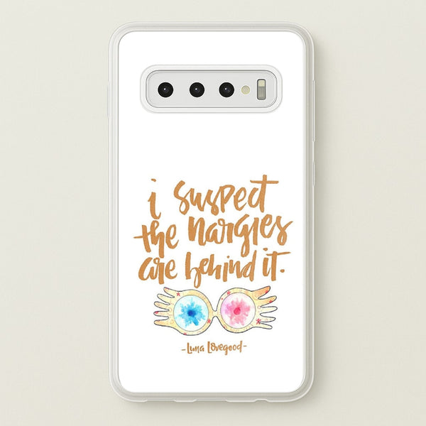 I Suspect The Nargles Are Behind It  -  Phone Case for Galaxy S10