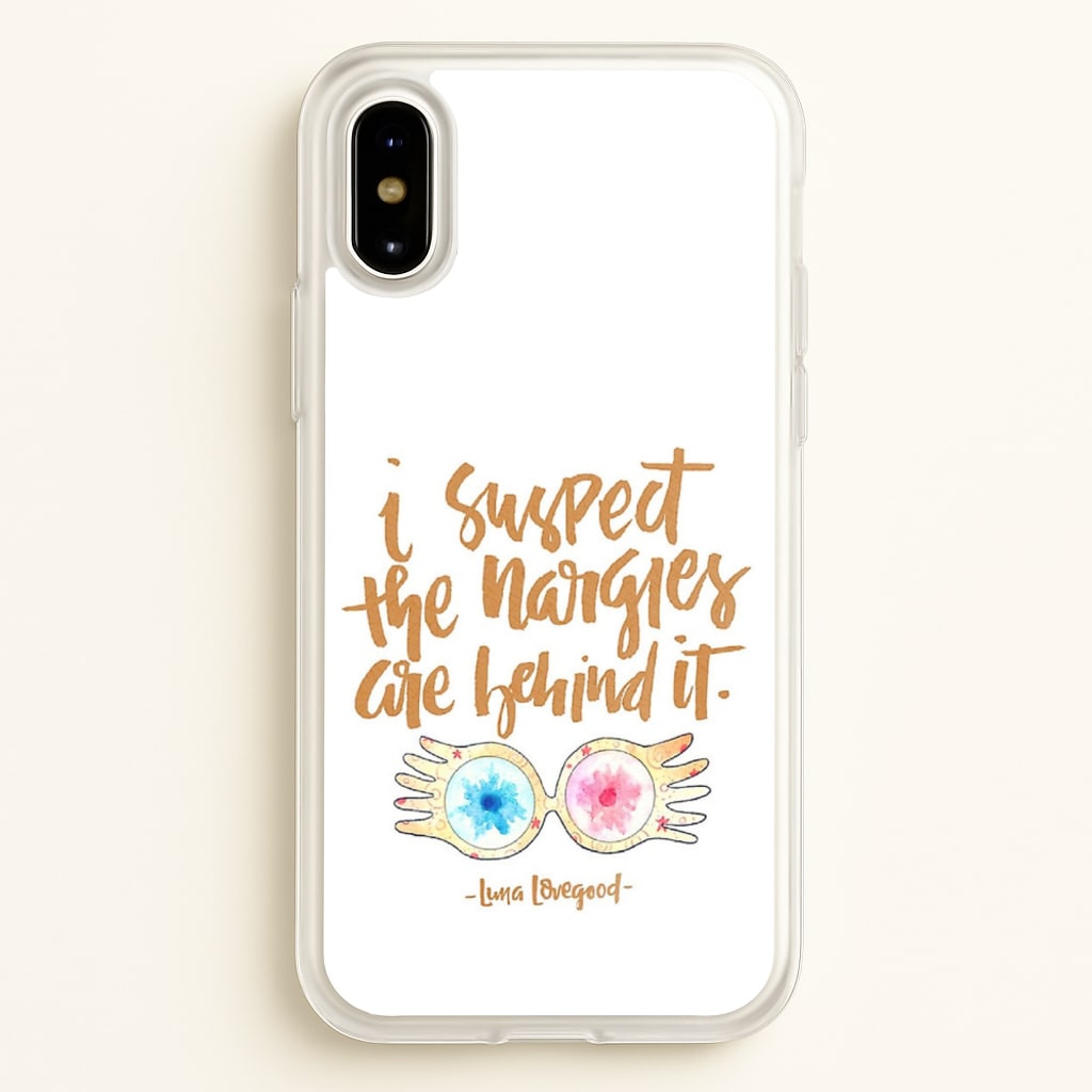 I Suspect The Nargles Are Behind It  -  Phone Case for iPhone X / XS
