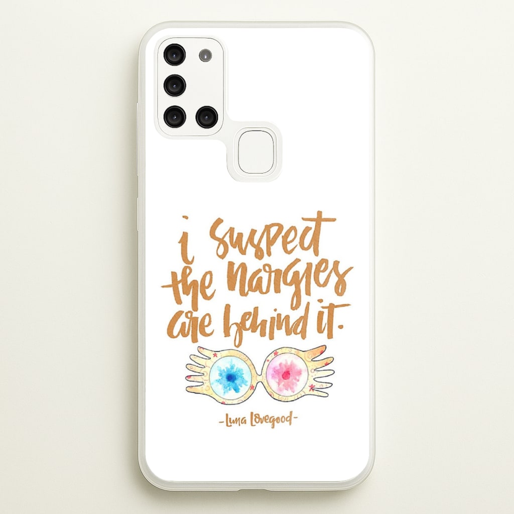 I Suspect The Nargles Are Behind It  -  Phone Case for Galaxy A21s