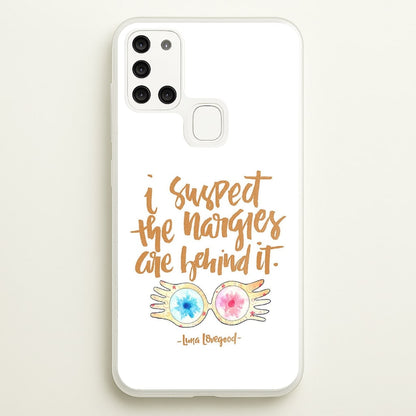 I Suspect The Nargles Are Behind It  -  Phone Case for Galaxy A21s