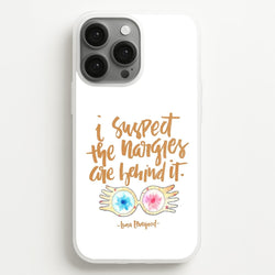 I Suspect The Nargles Are Behind It  -  Phone Case for iPhone 13 Pro Max