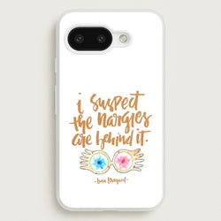 I Suspect The Nargles Are Behind It  -  Phone Case for Google Pixel 9a