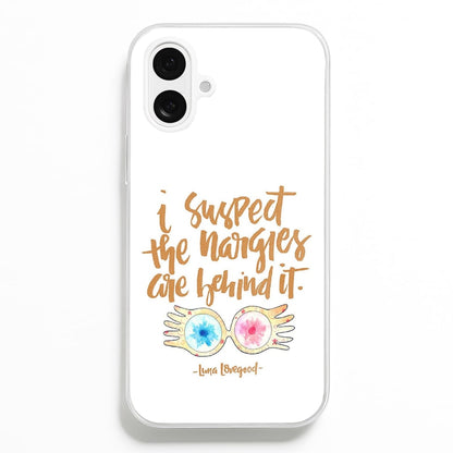 I Suspect The Nargles Are Behind It  -  Phone Case for iPhone 16 Plus