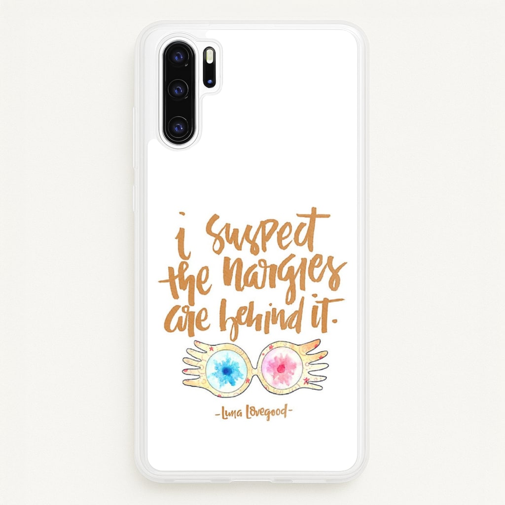 I Suspect The Nargles Are Behind It  -  Phone Case for Huawei P30 Pro