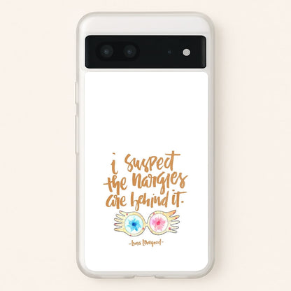 I Suspect The Nargles Are Behind It  -  Phone Case for Google Pixel 7