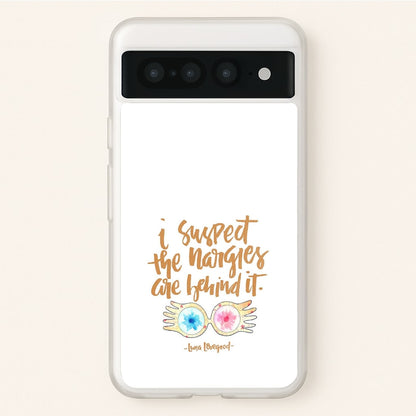 I Suspect The Nargles Are Behind It  -  Phone Case for Google Pixel 7 Pro