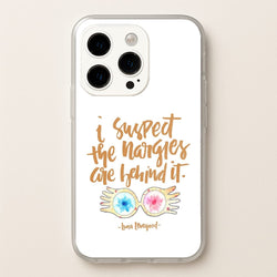 I Suspect The Nargles Are Behind It  -  Phone Case for iPhone 15 Pro Max