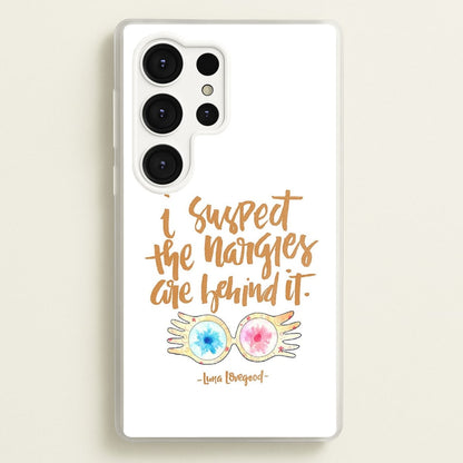 I Suspect The Nargles Are Behind It  -  Phone Case for Galaxy S25 Ultra