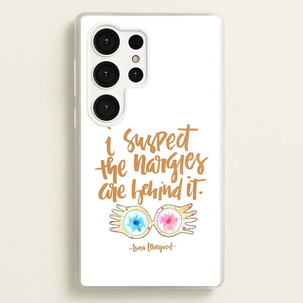 I Suspect The Nargles Are Behind It  -  Phone Case for Galaxy S25 Ultra