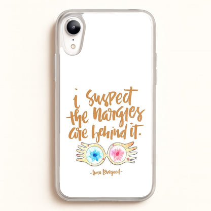 I Suspect The Nargles Are Behind It  -  Phone Case for iPhone XR