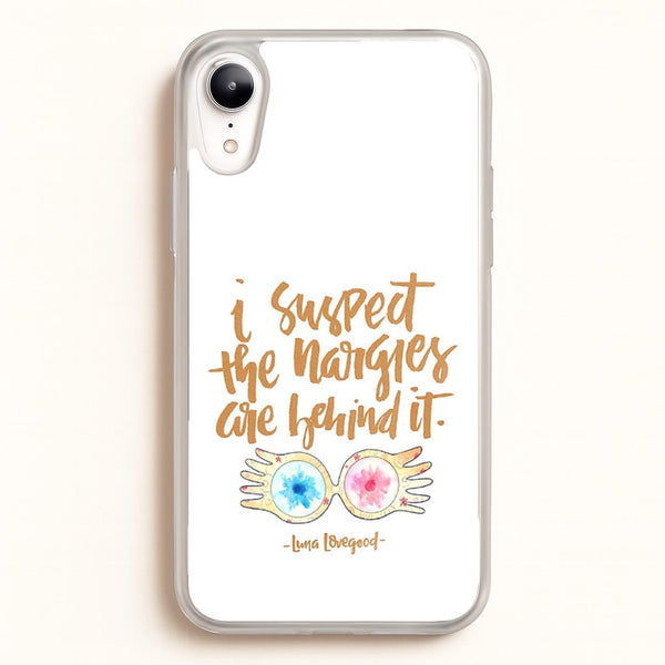 I Suspect The Nargles Are Behind It  -  Phone Case for iPhone XR