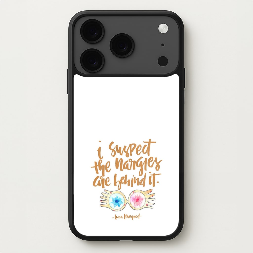 I Suspect The Nargles Are Behind It Phone Case