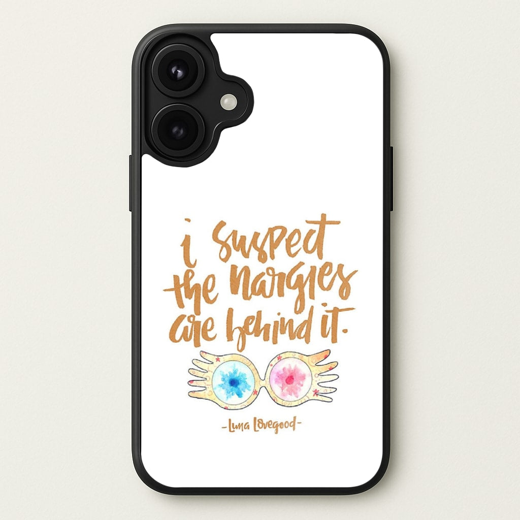 I Suspect The Nargles Are Behind It Phone Case for iPhone 17