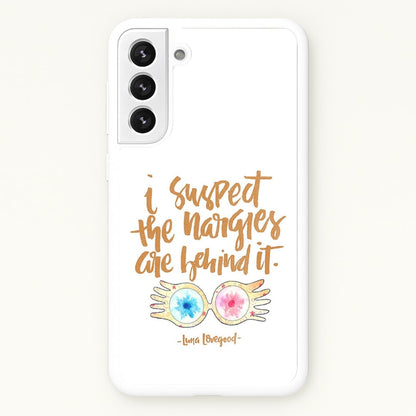 I Suspect The Nargles Are Behind It  -  Phone Case for Galaxy S22 Plus
