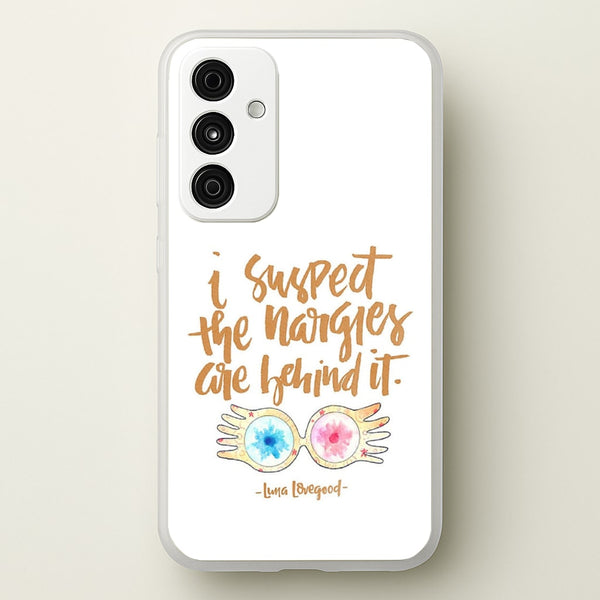 I Suspect The Nargles Are Behind It  -  Phone Case for Galaxy A35