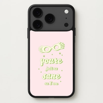 You're Just As Sane As I Am Phone Case for iPhone 17 Pro Max
