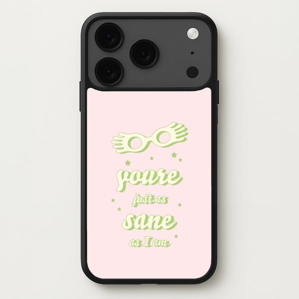 You're Just As Sane As I Am Phone Case for iPhone 17 Pro Max