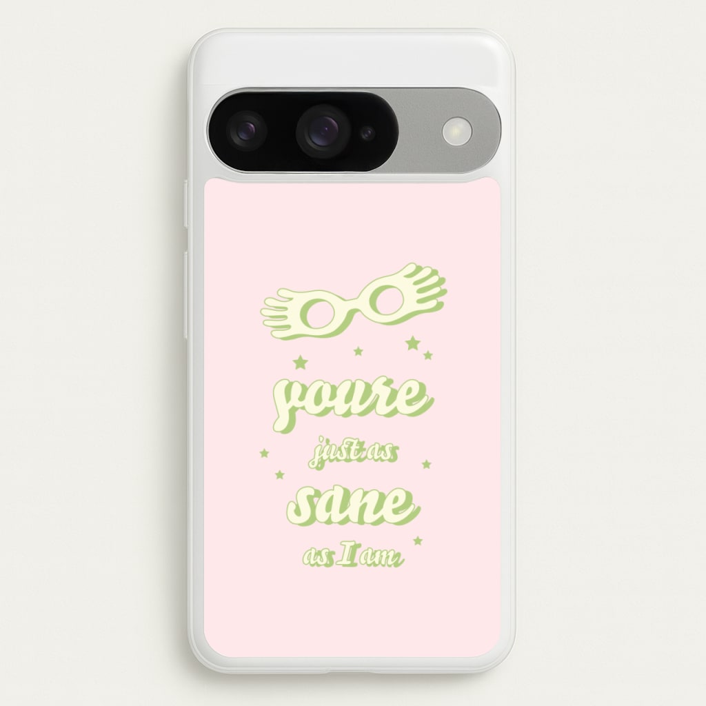 You're Just As Sane As I Am Phone Case for Google Pixel 10 / 10 Pro
