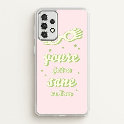 You're Just As Sane As I Am  - Harry Potter Phone Case for Galaxy A52 / A52s
