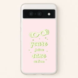 You're Just As Sane As I Am  - Harry Potter Phone Case for Google Pixel 8