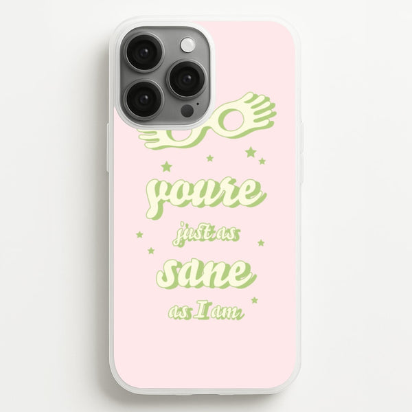 You're Just As Sane As I Am  - Harry Potter Phone Case for iPhone 13 Pro Max