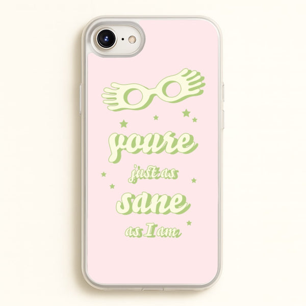 You're Just As Sane As I Am  - Harry Potter Phone Case for iPhone 6 / 7 / 8 / SE
