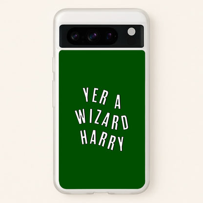 Green Yer A Wizard Harry  - Harry Potter Phone Case for Google Pixel 8 Pro