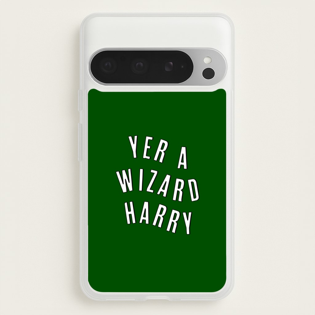 Green Yer A Wizard Harry  - Harry Potter Phone Case for Google Pixel 9 Pro XL