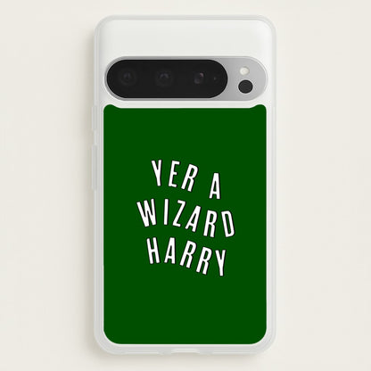 Green Yer A Wizard Harry  - Harry Potter Phone Case for Google Pixel 9 Pro XL