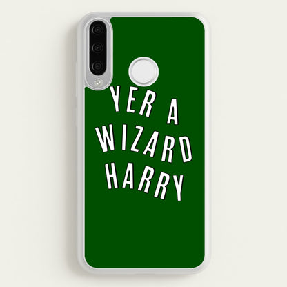 Green Yer A Wizard Harry  - Harry Potter Phone Case for Huawei P30 Lite