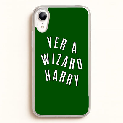 Green Yer A Wizard Harry  - Harry Potter Phone Case for iPhone XR