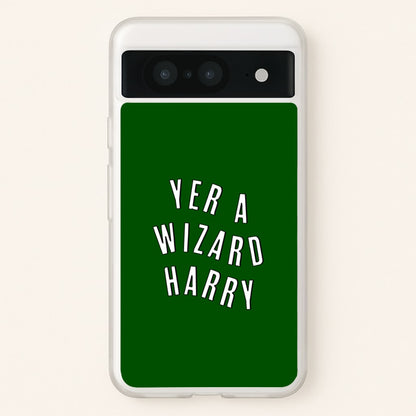 Green Yer A Wizard Harry  - Harry Potter Phone Case for Google Pixel 8