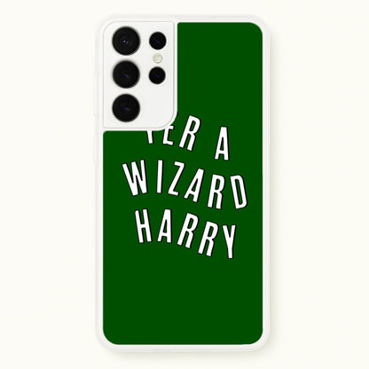 Green Yer A Wizard Harry  - Harry Potter Phone Case for Galaxy S21 Ultra