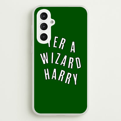 Green Yer A Wizard Harry  - Harry Potter Phone Case for Galaxy S23FE
