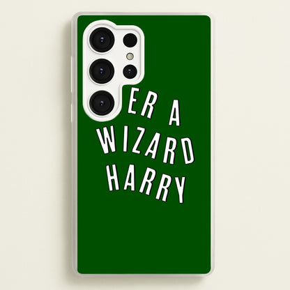Green Yer A Wizard Harry  - Harry Potter Phone Case for Galaxy S25 Ultra