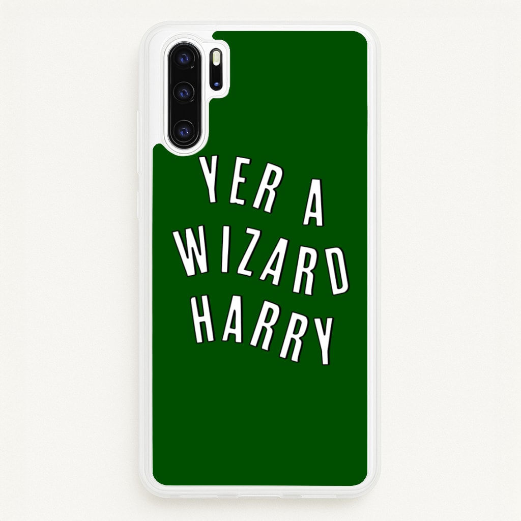 Green Yer A Wizard Harry  - Harry Potter Phone Case for Huawei P30 Pro