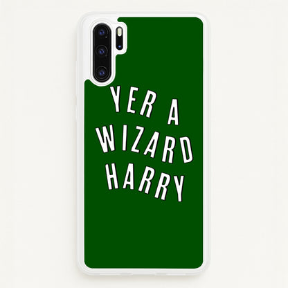 Green Yer A Wizard Harry  - Harry Potter Phone Case for Huawei P30 Pro