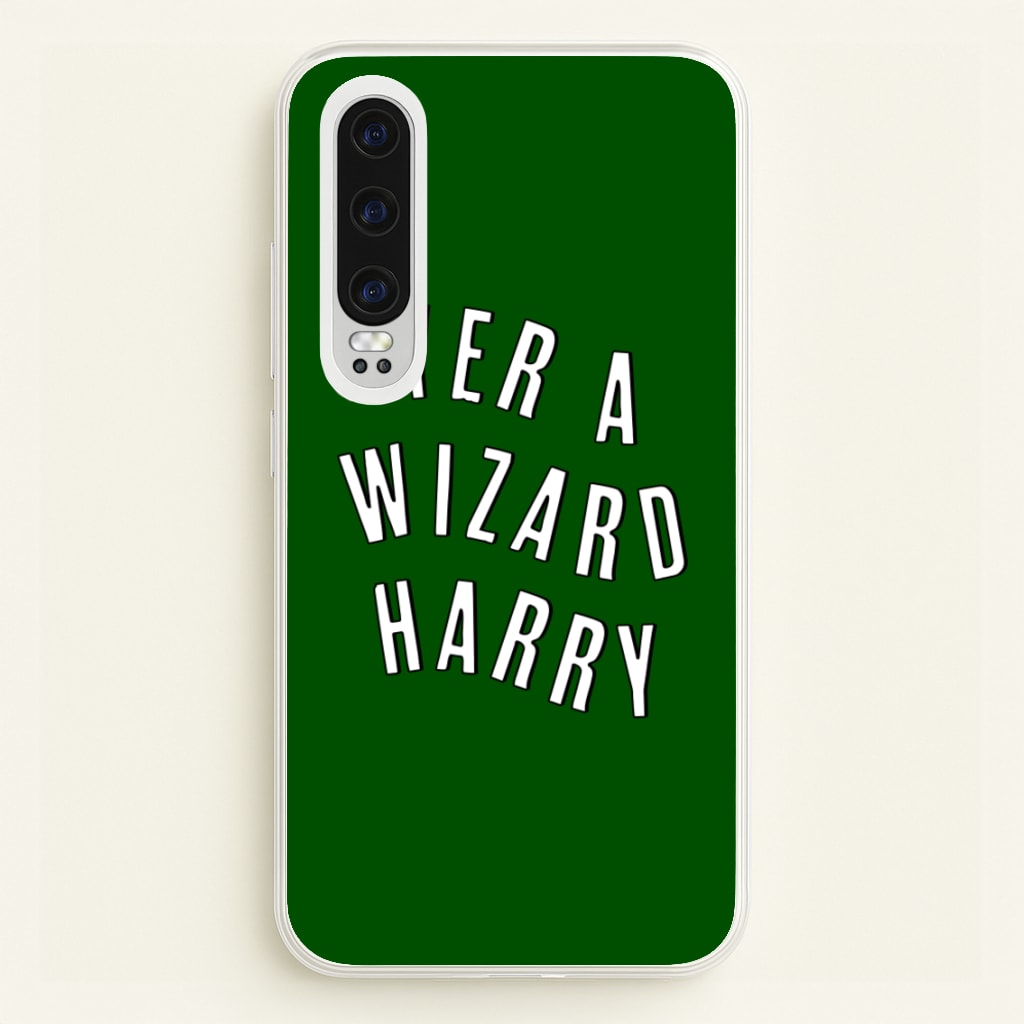 Green Yer A Wizard Harry  - Harry Potter Phone Case for Huawei P30