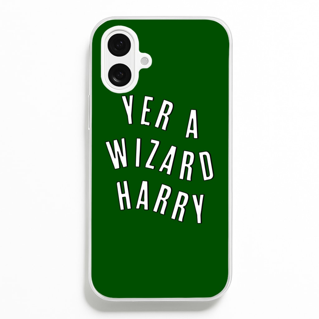 Green Yer A Wizard Harry  - Harry Potter Phone Case for iPhone 16 Plus