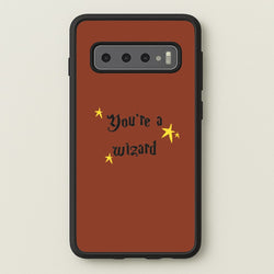 You're A Wizard  - Hogwarts Legacy Phone Case for Galaxy S10