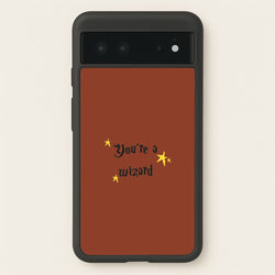 You're A Wizard  - Hogwarts Legacy Phone Case for Google Pixel 6