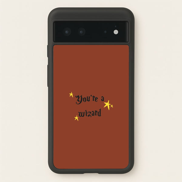 You're A Wizard  - Hogwarts Legacy Phone Case for Google Pixel 6