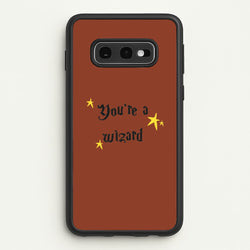 You're A Wizard  - Hogwarts Legacy Phone Case for Galaxy S10e