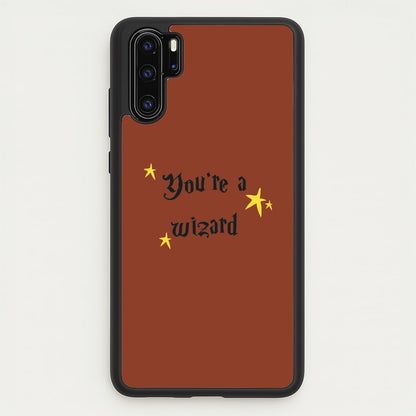 You're A Wizard  - Hogwarts Legacy Phone Case for Huawei P30 Pro