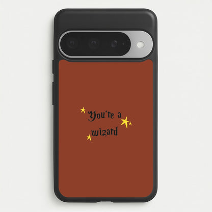 You're A Wizard Phone Case for Google Pixel 10 Pro XL