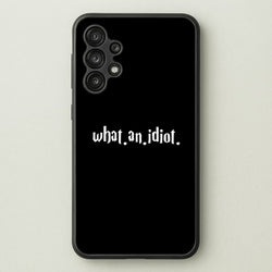 What An Idiot  - Harry Potter Phone Case for Galaxy A13