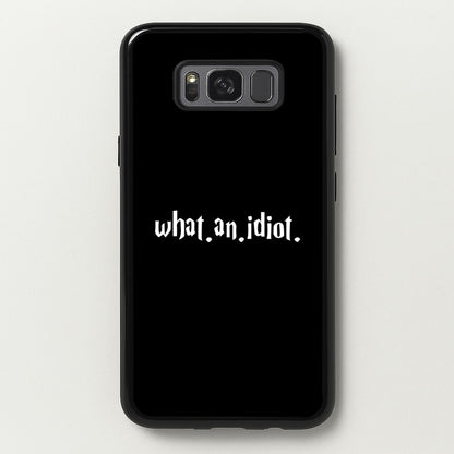 What An Idiot  - Harry Potter Phone Case for Galaxy S8