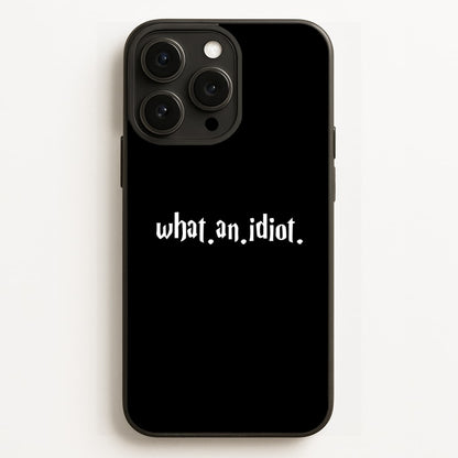 What An Idiot  - Harry Potter Phone Case for iPhone 12 Pro Max