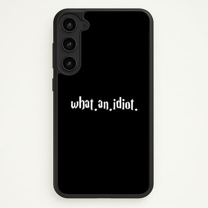 What An Idiot  - Harry Potter Phone Case for Galaxy S23